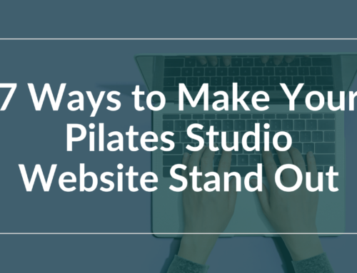 7 Ways to Make Your Pilates Studio Website Stand Out