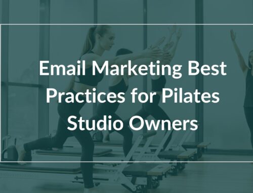 Email Marketing Best Practices for Pilates Studio Owners