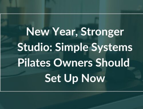New Year, Stronger Studio: Simple Systems Pilates Owners Should Set Up Now